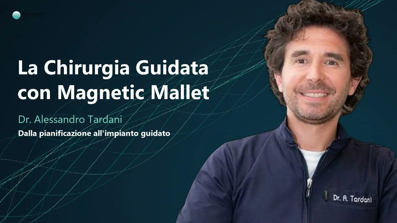 Webinar Dr. Tardani — Chirurgia Guidata con Magnetic Mallet